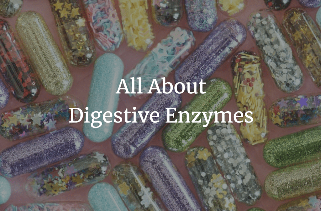 All About Digestive Enzymes