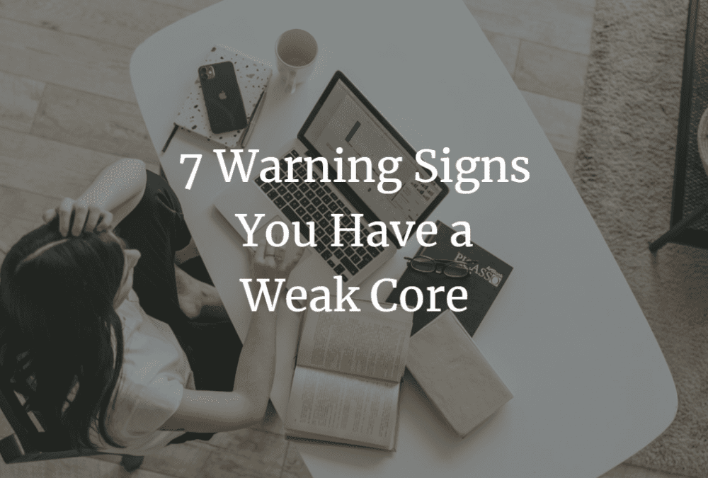 7 Warning Signs You Have a Weak Core